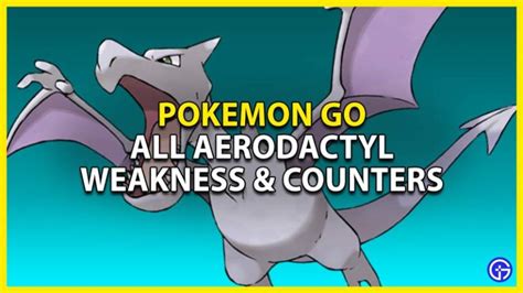 what pokemon can beat aerodactyl|Pokemon Go: All Aerodactyl Weaknesses & Pokemon Counters.
